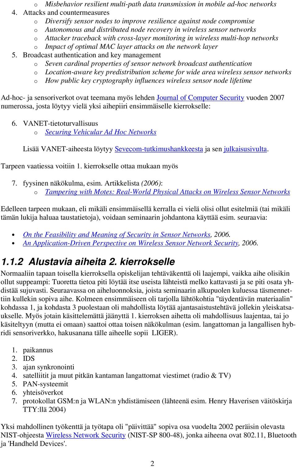 cross-layer monitoring in wireless multi-hop networks o Impact of optimal MAC layer attacks on the network layer 5.