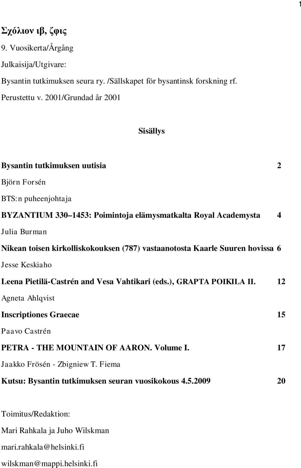 kirkolliskokouksen (787) vastaanotosta Kaarle Suuren hovissa 6 Jesse Keskiaho Leena Pietilä-Castrén and Vesa Vahtikari (eds.), GRAPTA POIKILA II.