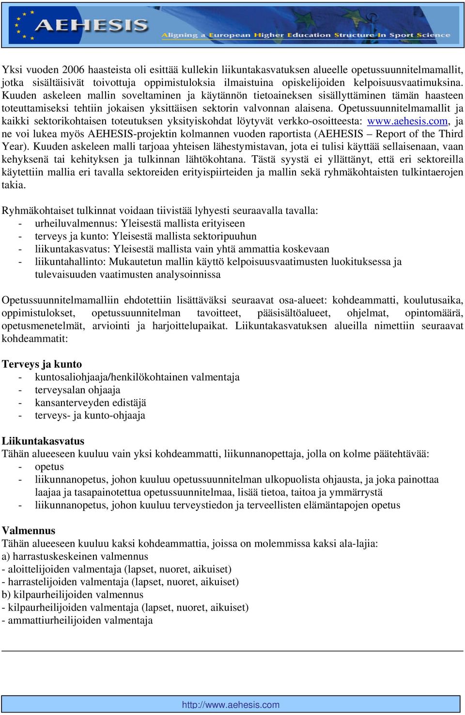 Opetussuunnitelmamallit ja kaikki sektorikohtaisen toteutuksen yksityiskohdat löytyvät verkko-osoitteesta: www.aehesis.