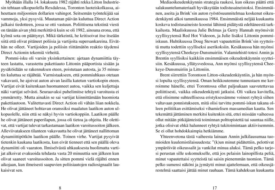 Poliittisena tekstinä viesti on tänään aivan yhtä merkittävä kuin se oli 1982, ainoana erona, että kylmä sota on päättynyt.