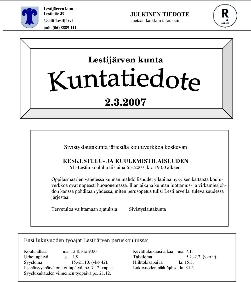 Illan aikana kunnan luottamus- ja virkamiesjohdon kanssa pohditaan yhdessä, miten perusopetus tulisi Lestijärvellä tulevaisuudessa järjestää. Tervetuloa vaihtamaan ajatuksia!