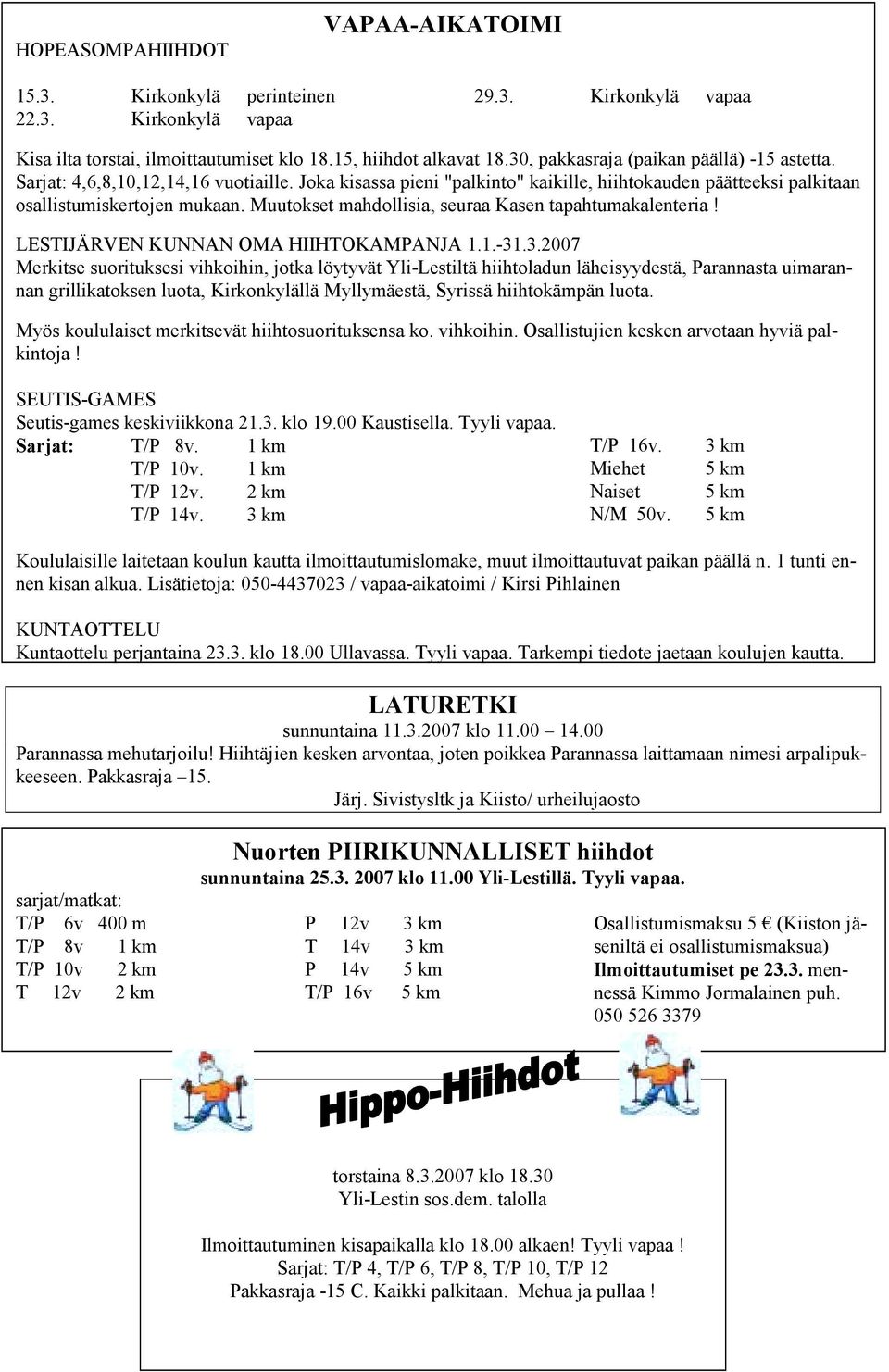 Muutokset mahdollisia, seuraa Kasen tapahtumakalenteria! LESTIJÄRVEN KUNNAN OMA HIIHTOKAMPANJA 1.1.-31