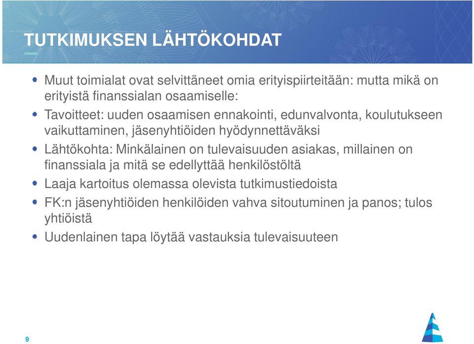 Minkälainen on tulevaisuuden asiakas, millainen on finanssiala ja mitä se edellyttää henkilöstöltä Laaja kartoitus olemassa olevista