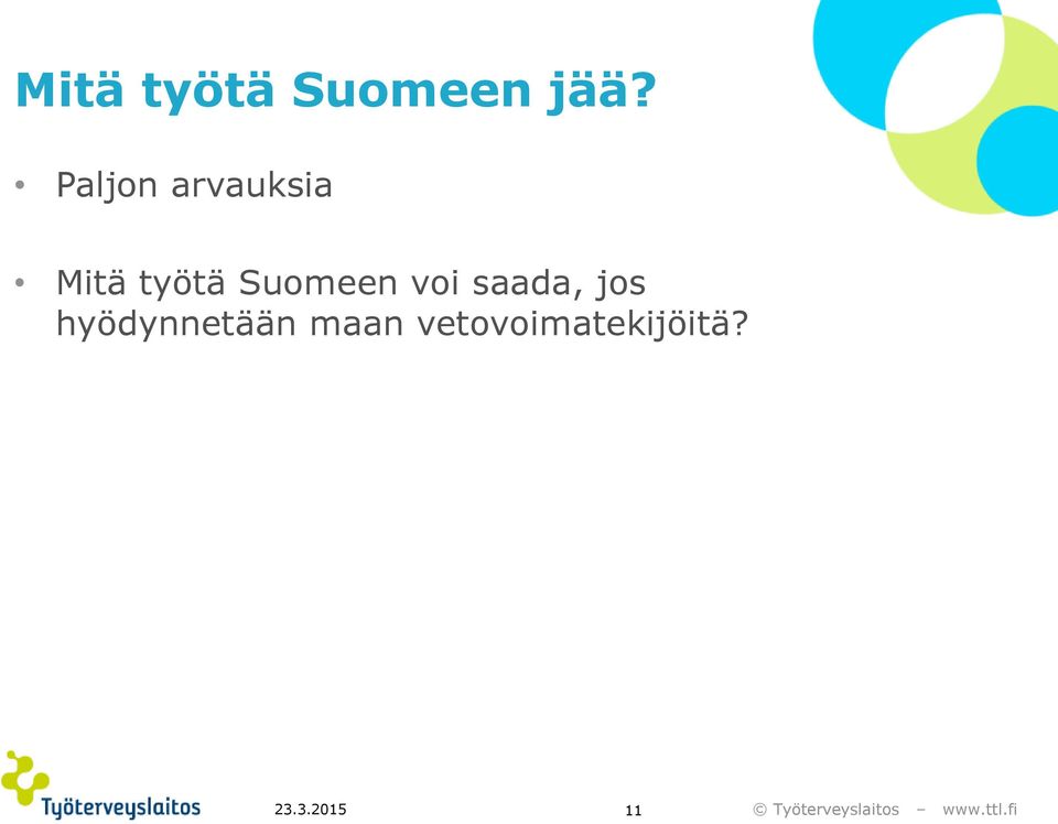 Suomeen voi saada, jos