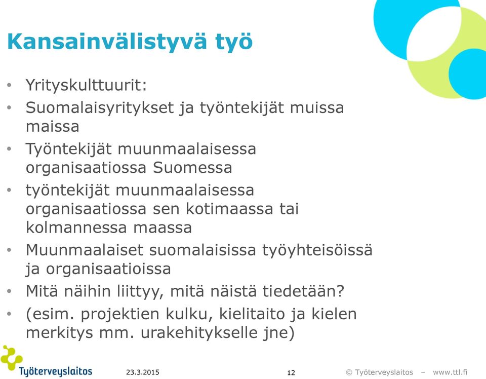kolmannessa maassa Muunmaalaiset suomalaisissa työyhteisöissä ja organisaatioissa Mitä näihin liittyy,
