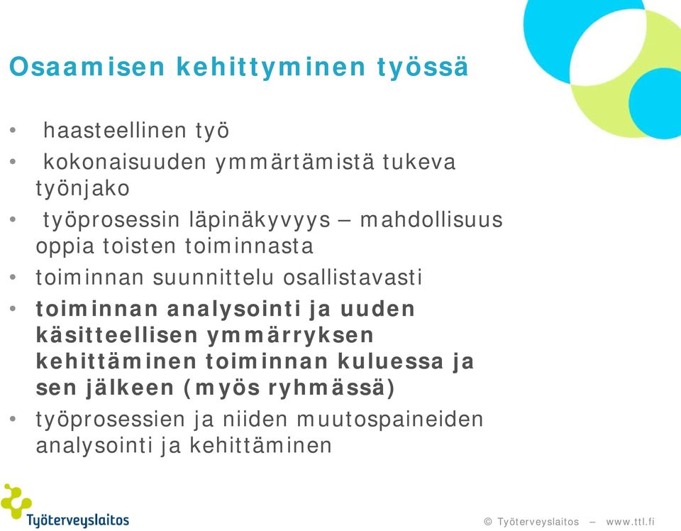 osallistavasti toiminnan analysointi ja uuden käsitteellisen ymmärryksen kehittäminen toiminnan