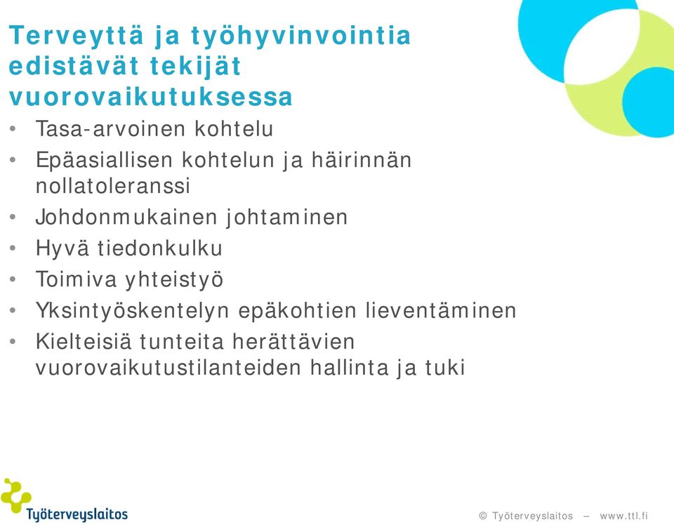 johtaminen Hyvä tiedonkulku Toimiva yhteistyö Yksintyöskentelyn k t epäkohtien