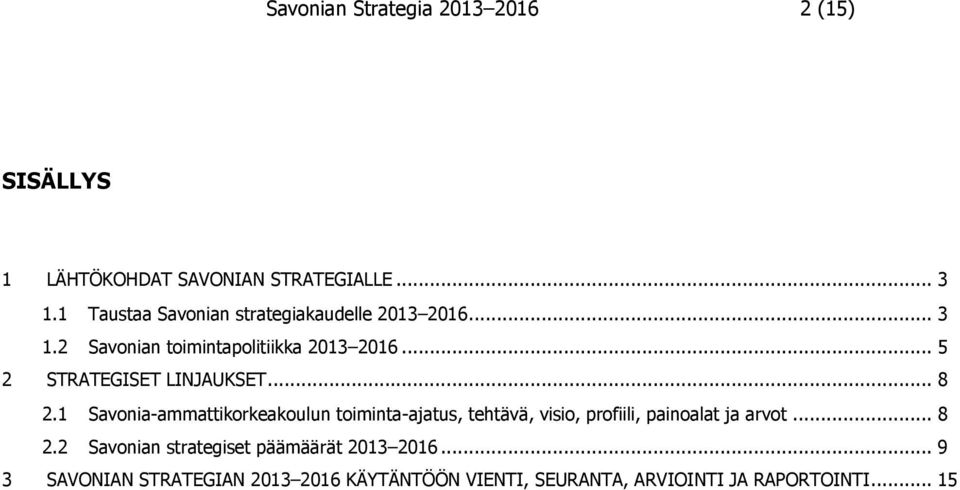 .. 5 2 STRATEGISET LINJAUKSET... 8 2.