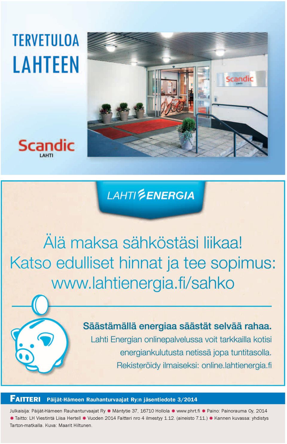 fi Paino: Painorauma Oy, 2014 Taitto: LH Viestintä Liisa Hertell Vuoden 2014