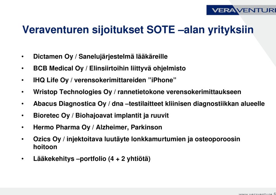 Diagnostica Oy / dna testilaitteet kliinisen diagnostiikkan alueelle Bioretec Oy / Biohajoavat implantit ja ruuvit Hermo Pharma Oy