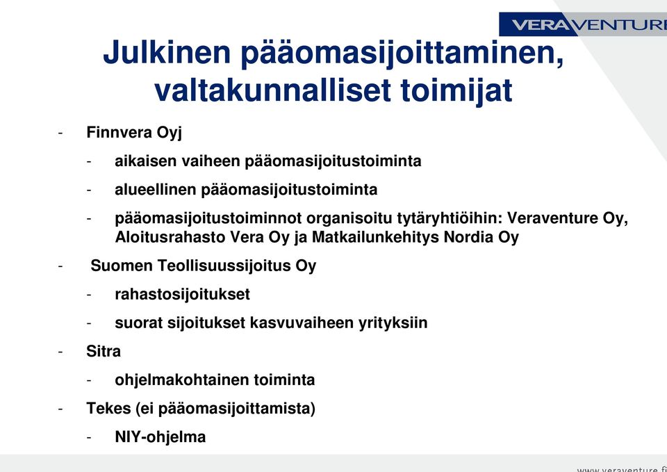 Aloitusrahasto Vera Oy ja Matkailunkehitys Nordia Oy - Suomen Teollisuussijoitus Oy - rahastosijoitukset -
