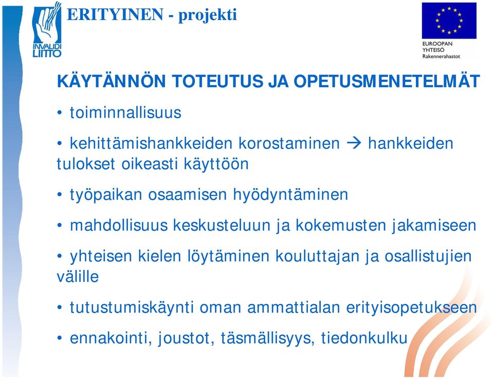 keskusteluun ja kokemusten jakamiseen yhteisen kielen löytäminen kouluttajan ja osallistujien