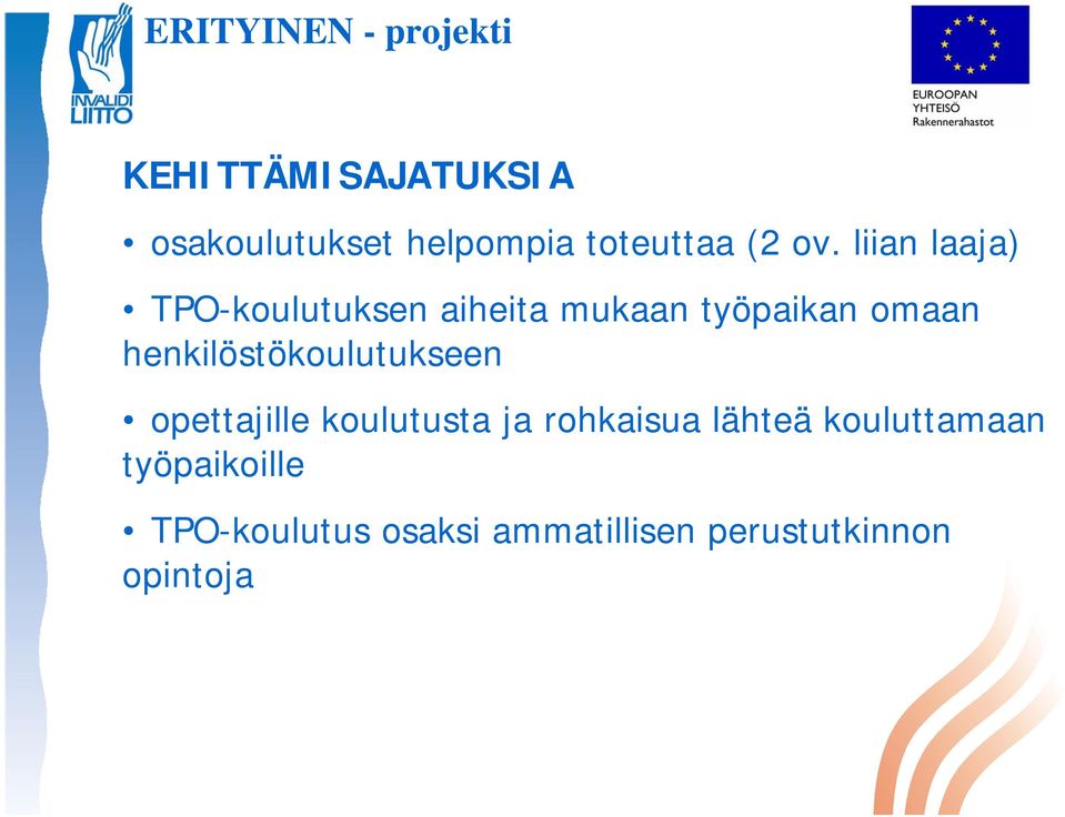 henkilöstökoulutukseen opettajille koulutusta ja rohkaisua lähteä