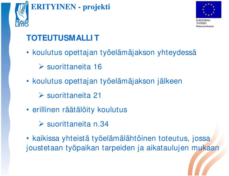 21 erillinen räätälöity koulutus suorittaneita n.