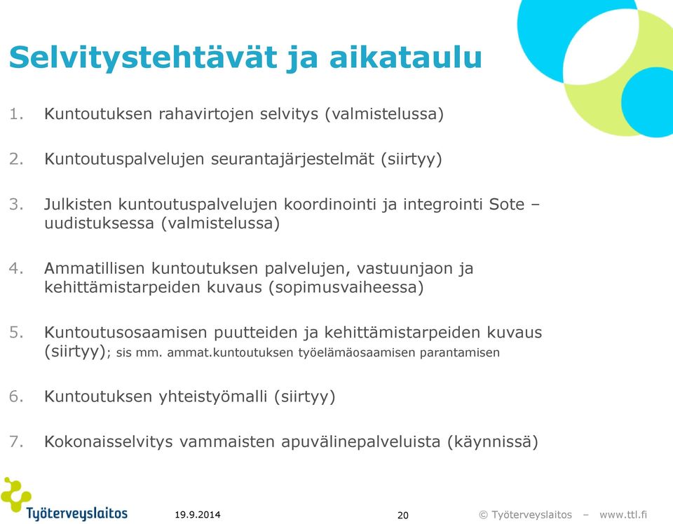 Ammatillisen kuntoutuksen palvelujen, vastuunjaon ja kehittämistarpeiden kuvaus (sopimusvaiheessa) 5.