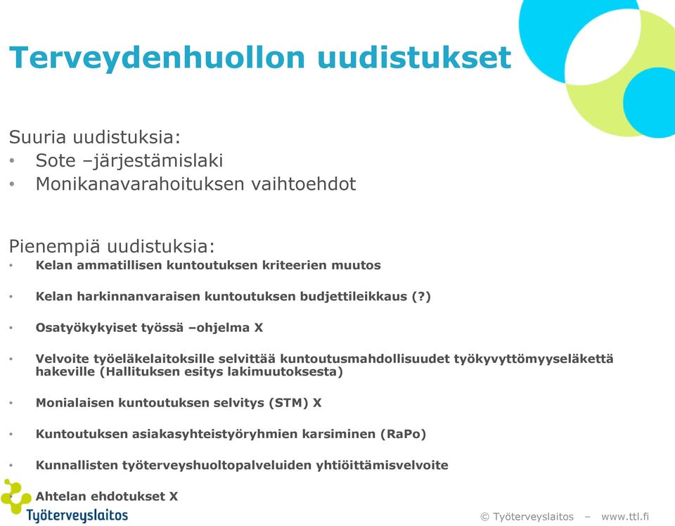 ) Osatyökykyiset työssä ohjelma X Velvoite työeläkelaitoksille selvittää kuntoutusmahdollisuudet työkyvyttömyyseläkettä hakeville (Hallituksen