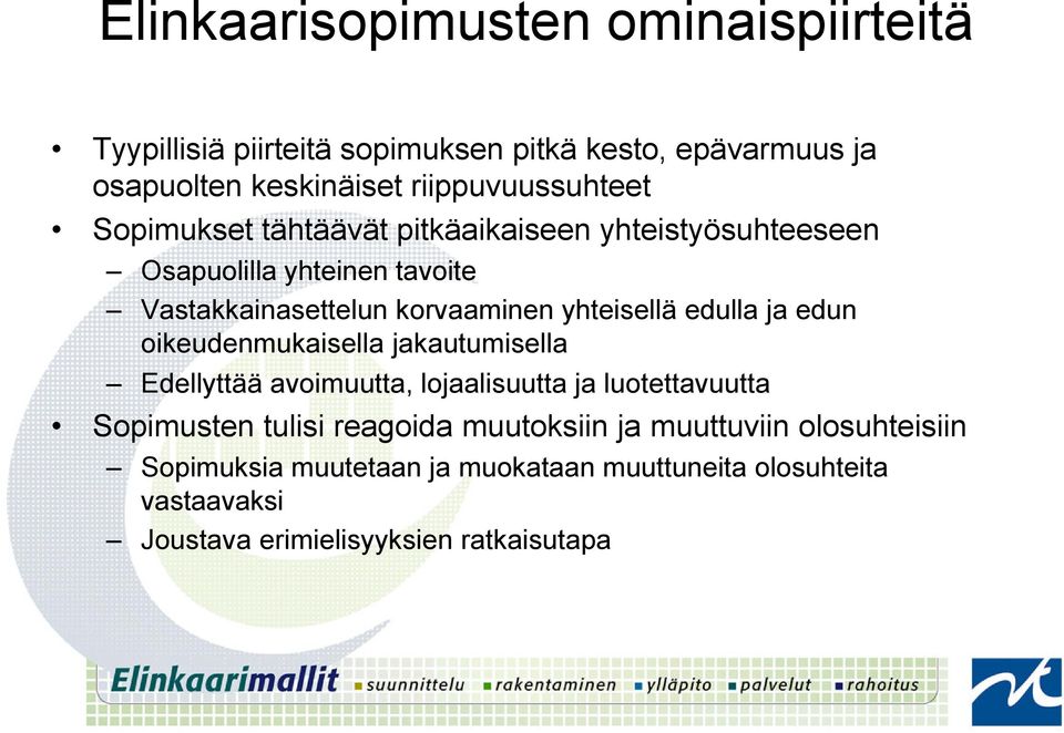 yhteisellä edulla ja edun oikeudenmukaisella jakautumisella Edellyttää avoimuutta, lojaalisuutta ja luotettavuutta Sopimusten tulisi