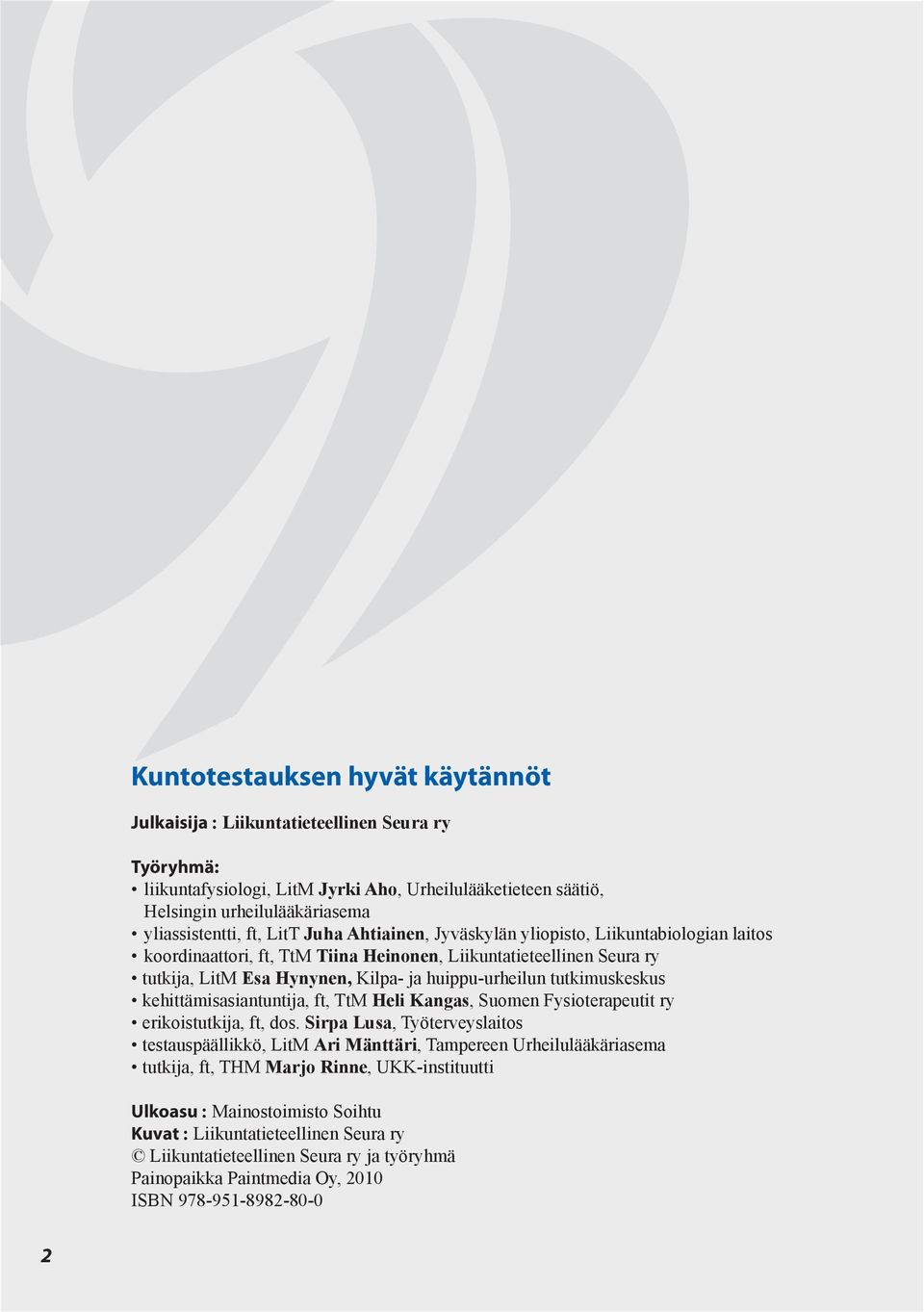 tutkimuskeskus kehittämisasiantuntija, ft, TtM Heli Kangas, Suomen Fysioterapeutit ry erikoistutkija, ft, dos.