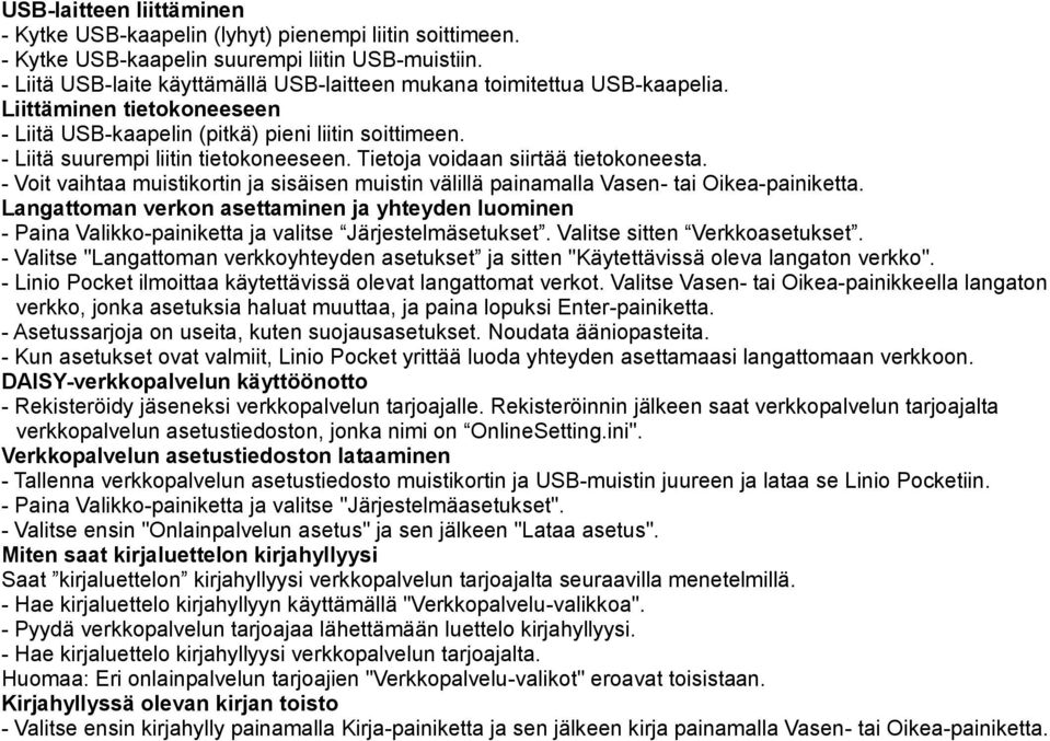 Tietoja voidaan siirtää tietokoneesta. - Voit vaihtaa muistikortin ja sisäisen muistin välillä painamalla Vasen- tai Oikea-painiketta.