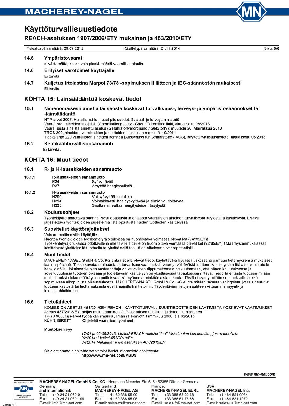 1 Nimenomaisesti ainetta tai seosta koskevat turvallisuus-, terveys- ja ympäristösäännökset tai -lainsäädäntö HTP-arvot 2007, Haitallisiksi tunnezut pitoisuudet, Sosiaali-ja terveysministeriö