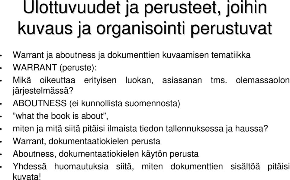 ABOUTNESS (ei kunnollista suomennosta) what the book is about, miten ja mitä siitä pitäisi ilmaista tiedon tallennuksessa ja