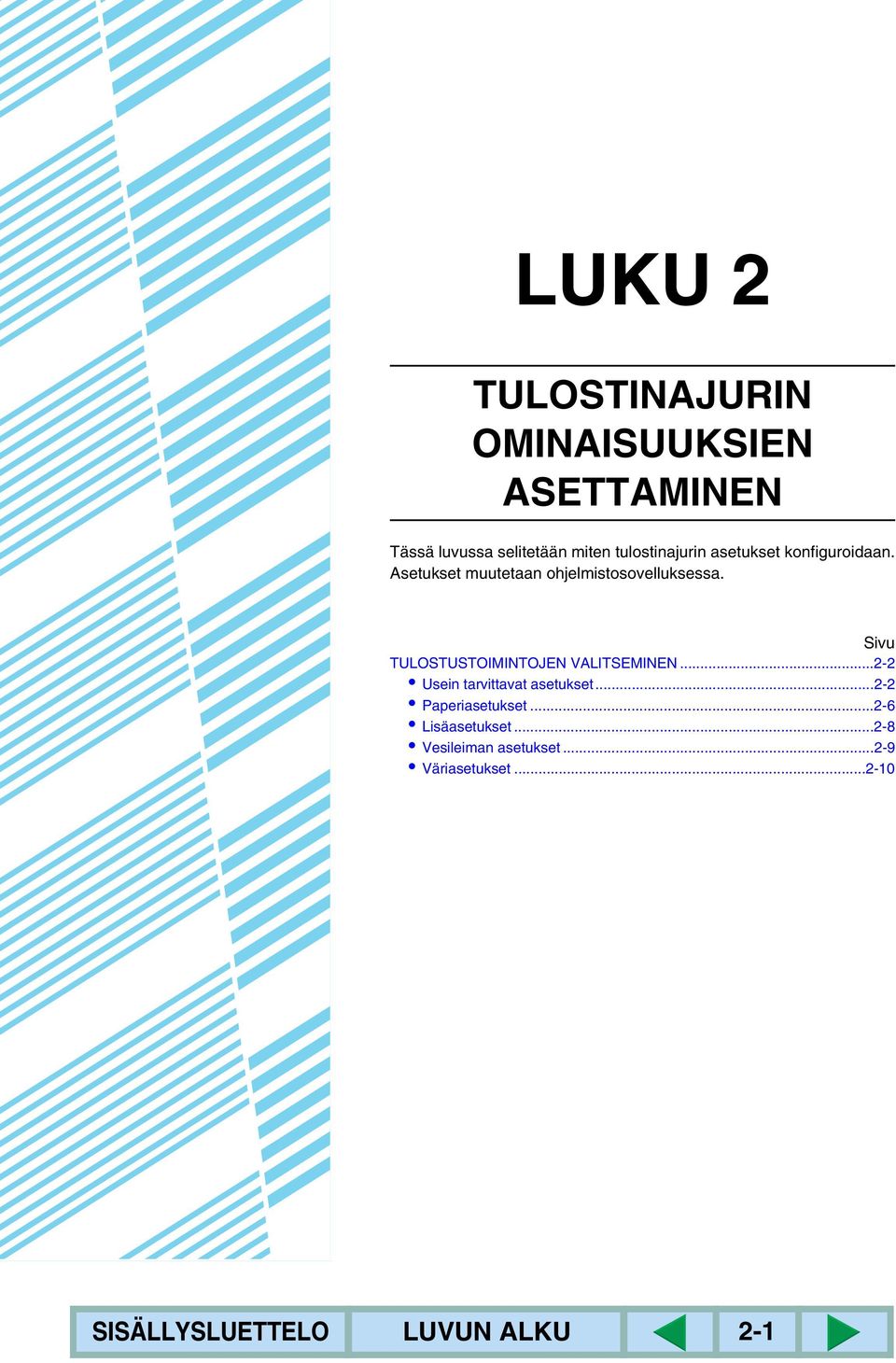 Sivu TULOSTUSTOIMINTOJEN VALITSEMINEN...2-2 Usein tarvittavat asetukset.