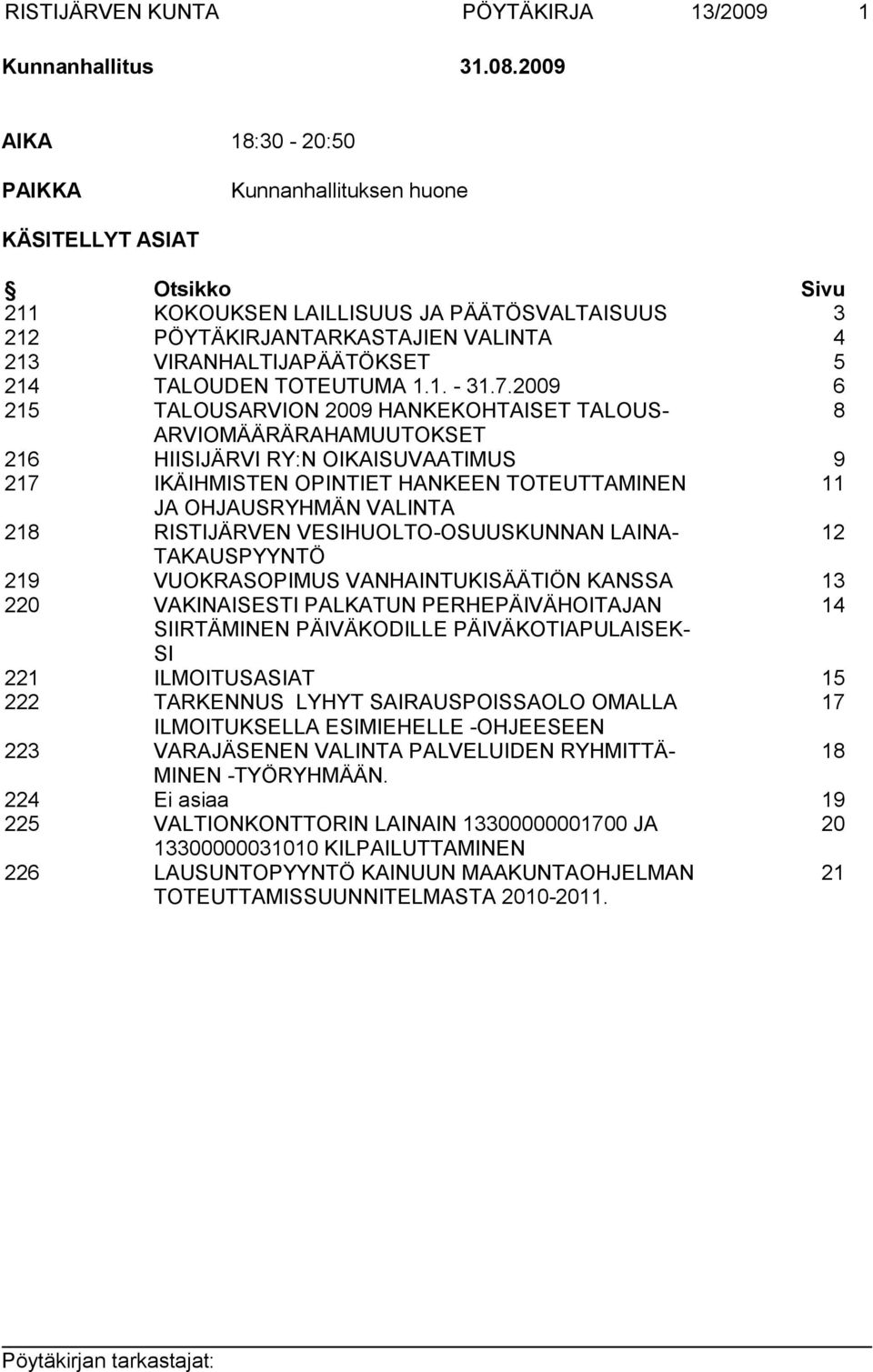 TALOUDEN TOTEUTUMA 1.1. - 31.7.