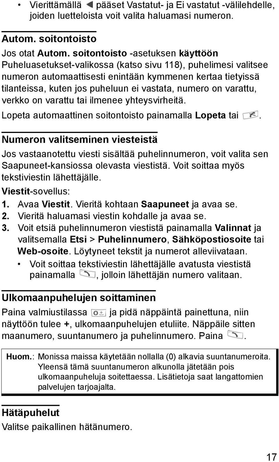 numero on varattu, verkko on varattu tai ilmenee yhteysvirheitä. Lopeta automaattinen soitontoisto painamalla Lopeta tai.