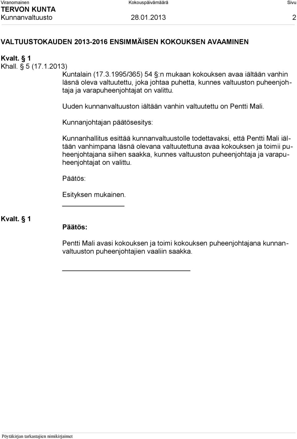 2016 ENSIMMÄISEN KOKOUKSEN AVAAMINEN Kvalt. 1 Khall. 5 (17.1.2013)