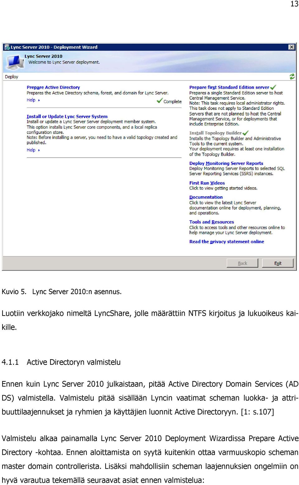 107] Valmistelu alkaa painamalla Lync Server 2010 Deployment Wizardissa Prepare Active Directory -kohtaa.