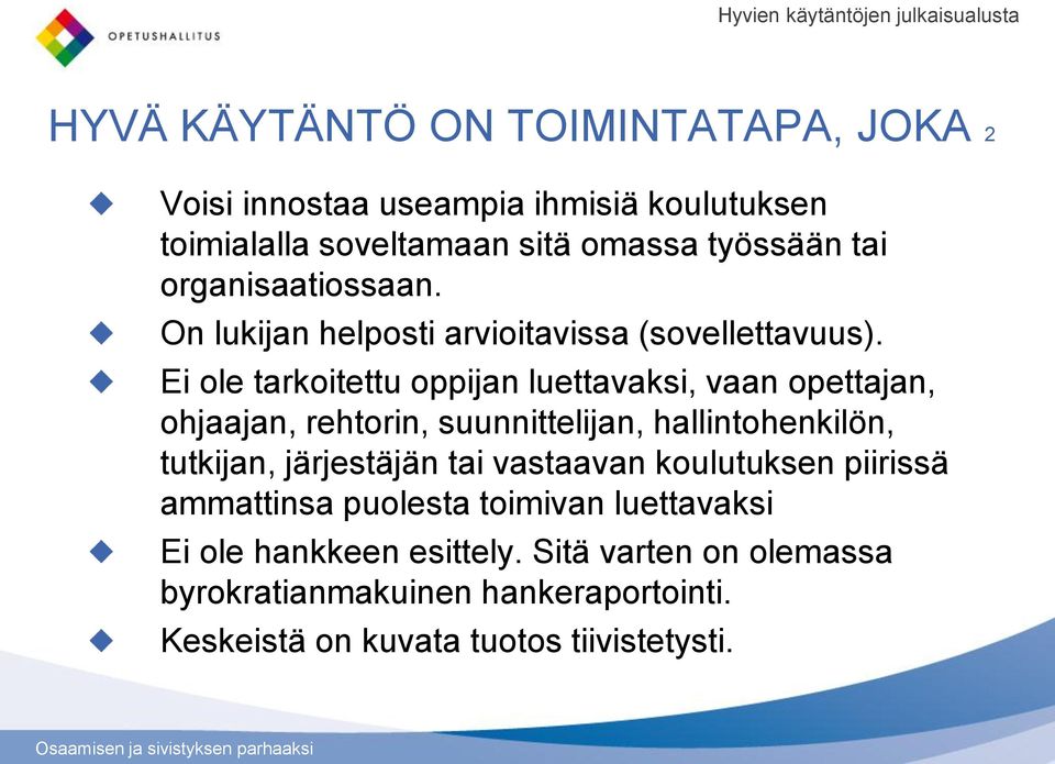 Ei ole tarkoitettu oppijan luettavaksi, vaan opettajan, ohjaajan, rehtorin, suunnittelijan, hallintohenkilön, tutkijan, järjestäjän