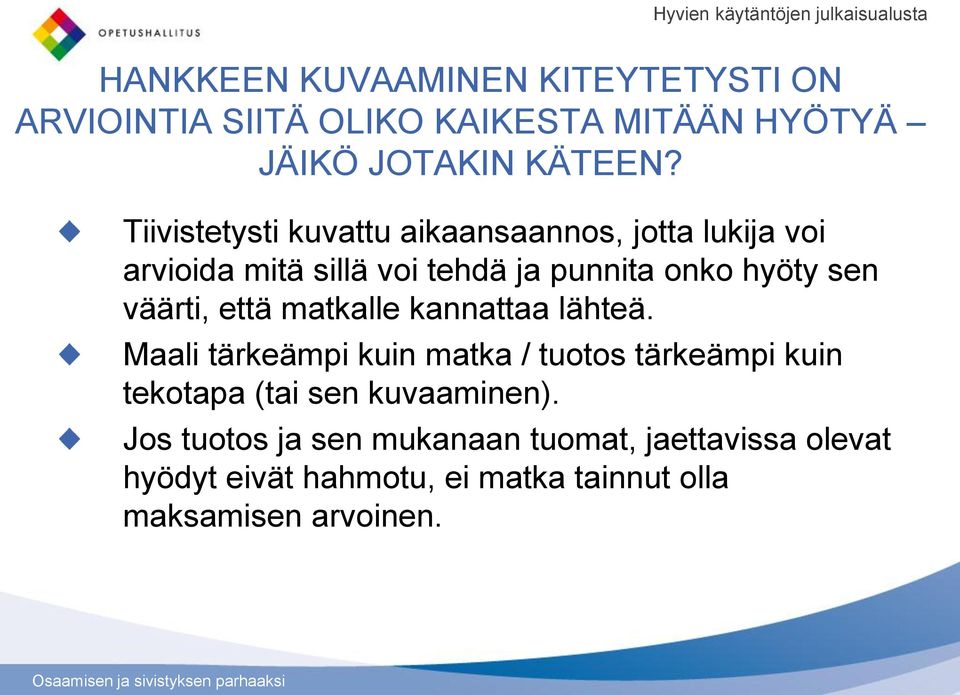 väärti, että matkalle kannattaa lähteä.