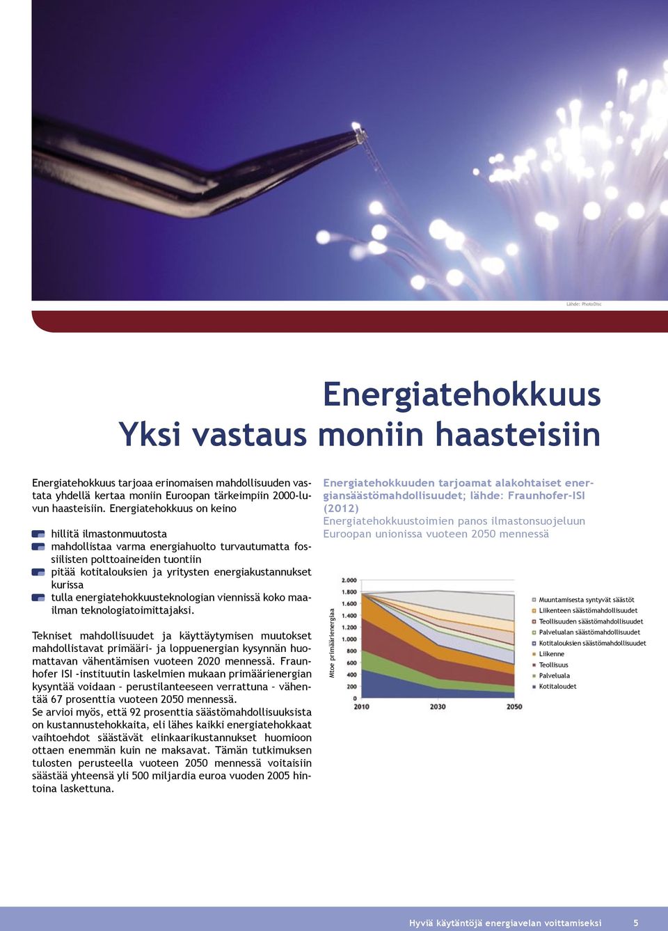 tulla energiatehokkuusteknologian viennissä koko maailman teknologiatoimittajaksi.