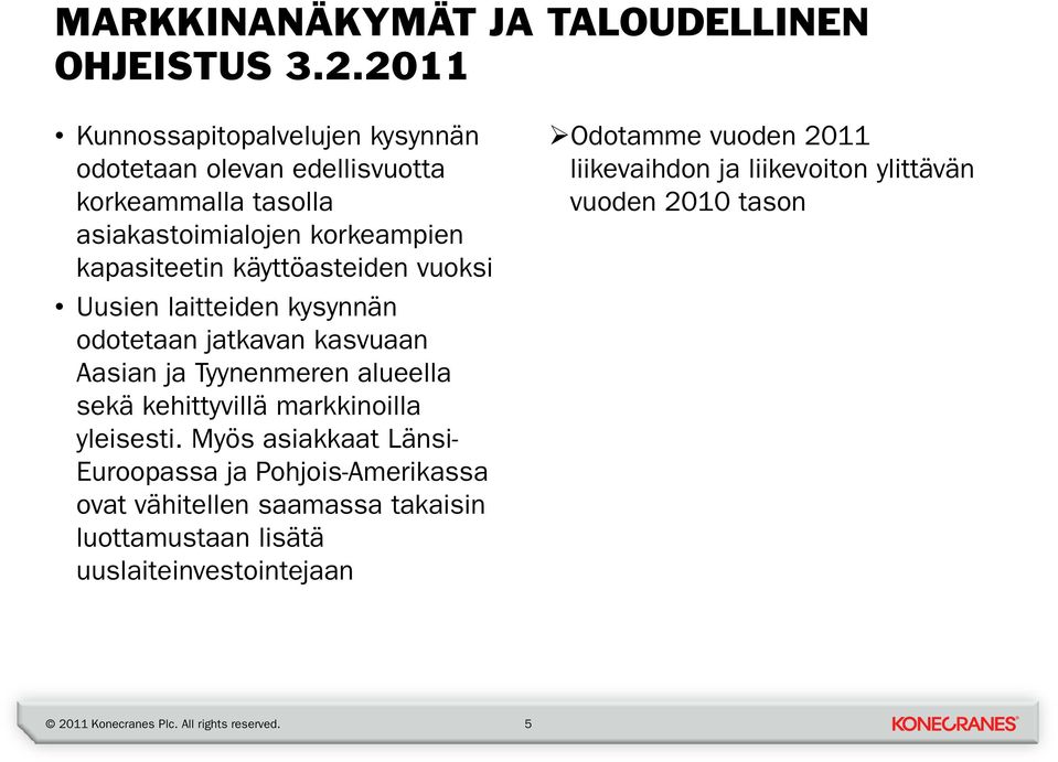 käyttöasteiden vuoksi Uusien laitteiden kysynnän odotetaan jatkavan kasvuaan Aasian ja Tyynenmeren alueella sekä kehittyvillä