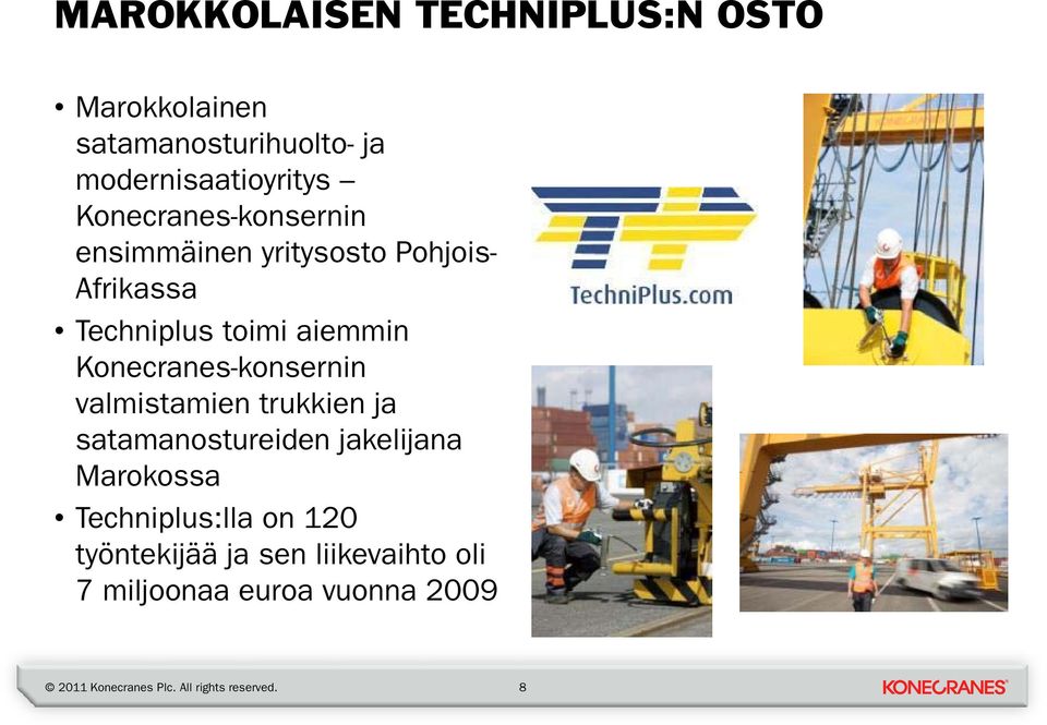 Techniplus toimi aiemmin Konecranes-konsernin valmistamien trukkien ja