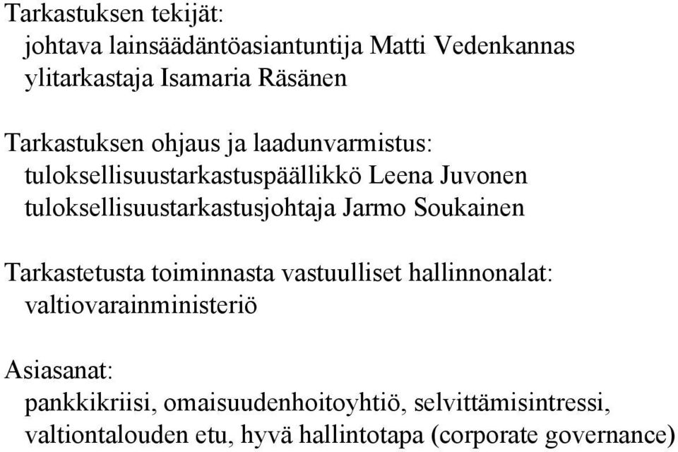 tuloksellisuustarkastusjohtaja Jarmo Soukainen Tarkastetusta toiminnasta vastuulliset hallinnonalat: