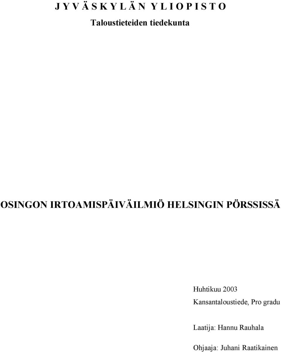 IRTOAMISPÄIVÄILMIÖ HELSINGIN PÖRSSISSÄ Huhtikuu