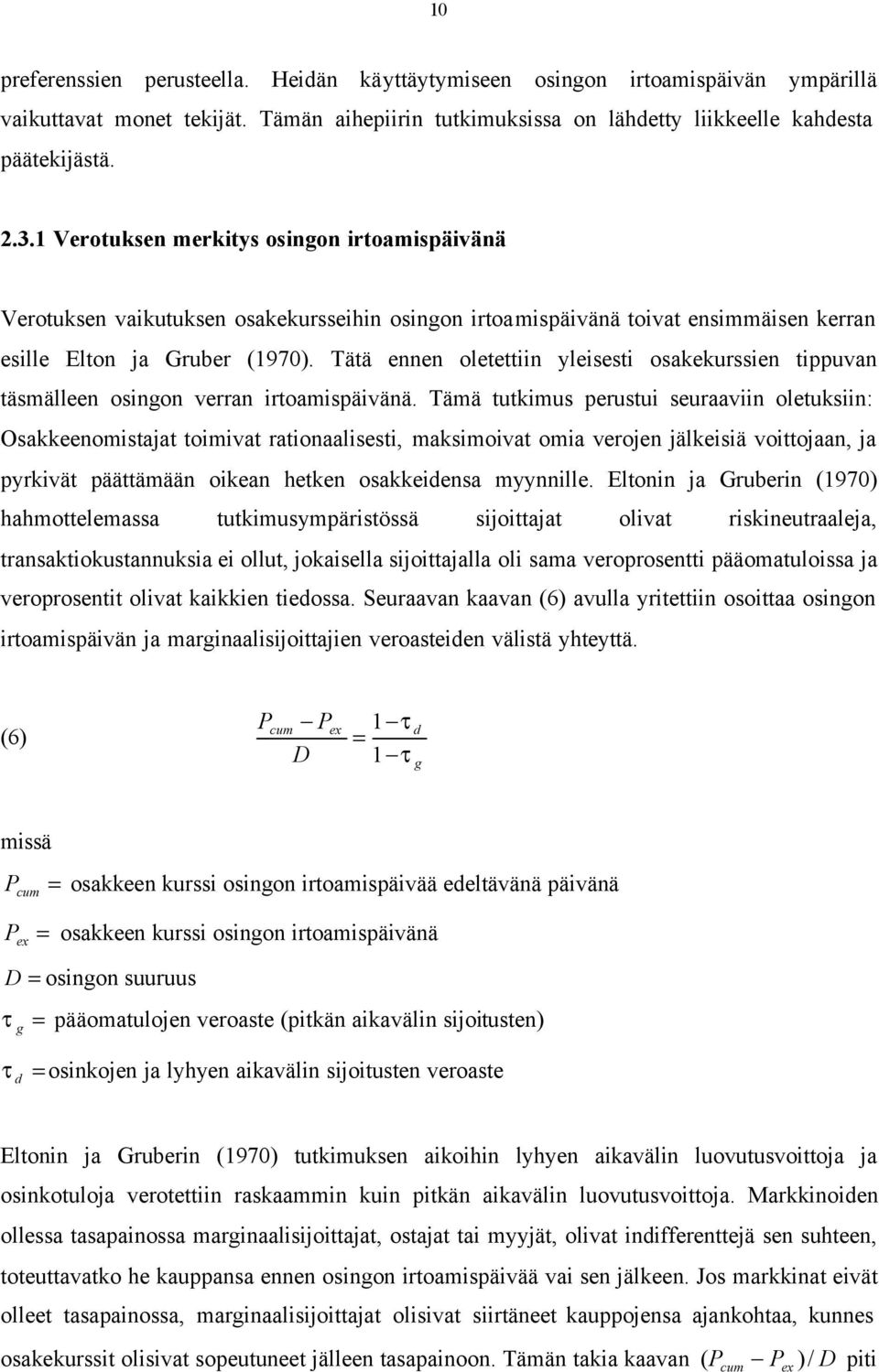 Tätä ennen oletettiin yleisesti osakekurssien tippuvan täsmälleen osingon verran irtoamispäivänä.