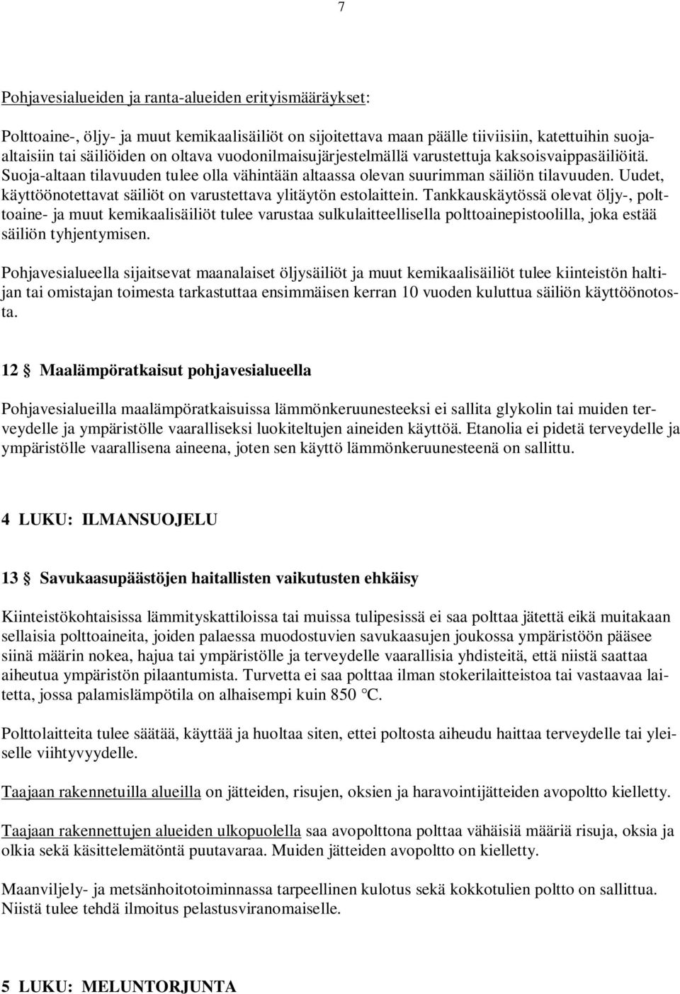 Uudet, käyttöönotettavat säiliöt on varustettava ylitäytön estolaittein.