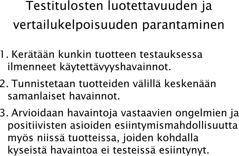 Tunnistetaan tuotteiden välillä keskenään samanlaiset havainnot. 3.