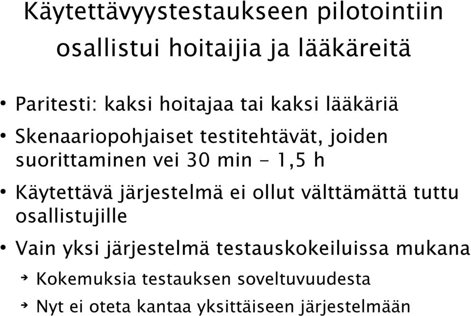 1,5 h Käytettävä järjestelmä ei ollut välttämättä tuttu osallistujille Vain yksi järjestelmä