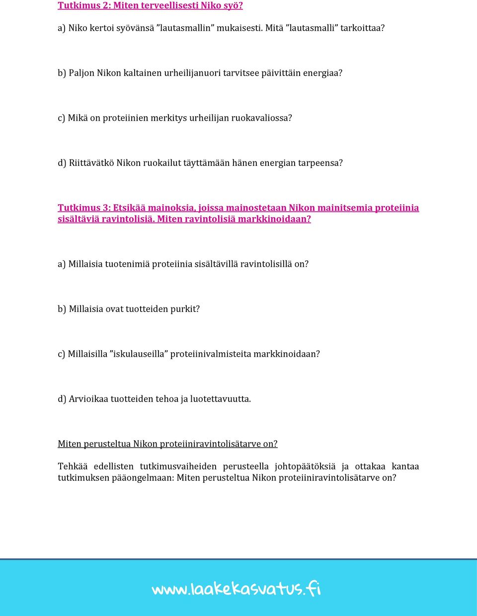 Tutkimus 3: Etsikää mainoksia, joissa mainostetaan Nikon mainitsemia proteiinia sisältäviä ravintolisiä. Miten ravintolisiä markkinoidaan?