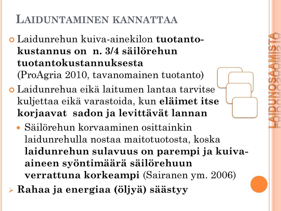 kuljettaa eikä varastoida, kun eläimet itse korjaavat sadon ja levittävät lannan Säilörehun korvaaminen osittainkin