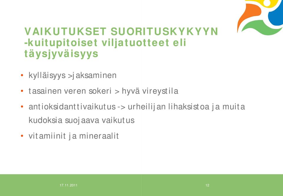 hyvä vireystila antioksidanttivaikutus -> urheilijan lihaksistoa