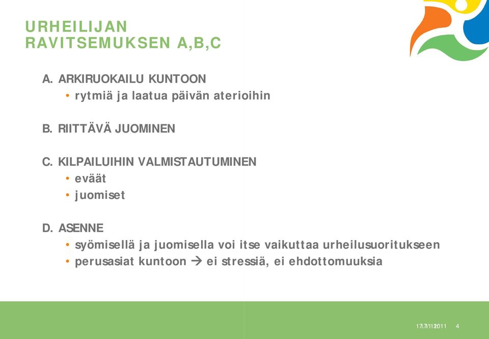 RIITTÄVÄ JUOMINEN C. KILPAILUIHIN VALMISTAUTUMINEN eväät juomiset D.