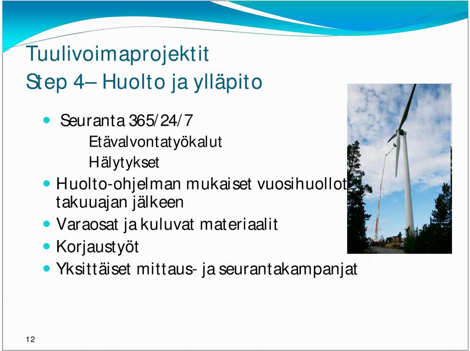 mukaiset vuosihuollot takuuajan jälkeen Varaosat ja kuluvat