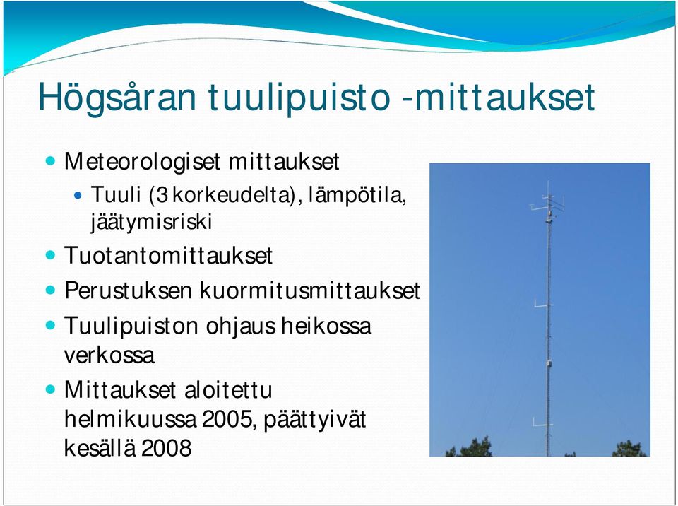 Perustuksen kuormitusmittaukset Tuulipuiston ohjaus heikossa