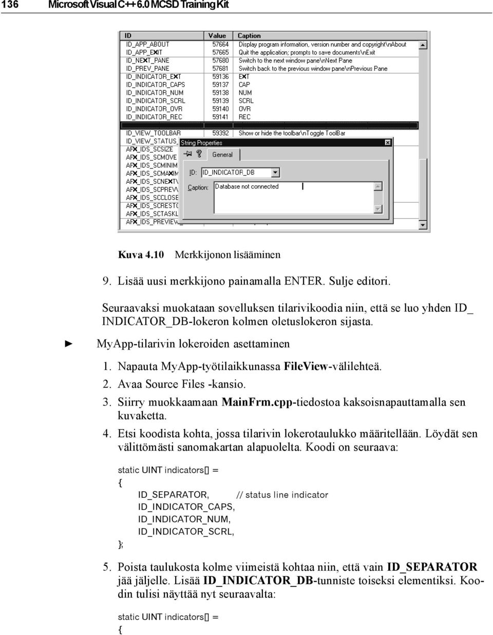Napauta MyApp-työtilaikkunassa FileView-välilehteä. 2. Avaa Source Files -kansio. 3. Siirry muokkaamaan MainFrm.cpp-tiedostoa kaksoisnapauttamalla sen kuvaketta. 4.