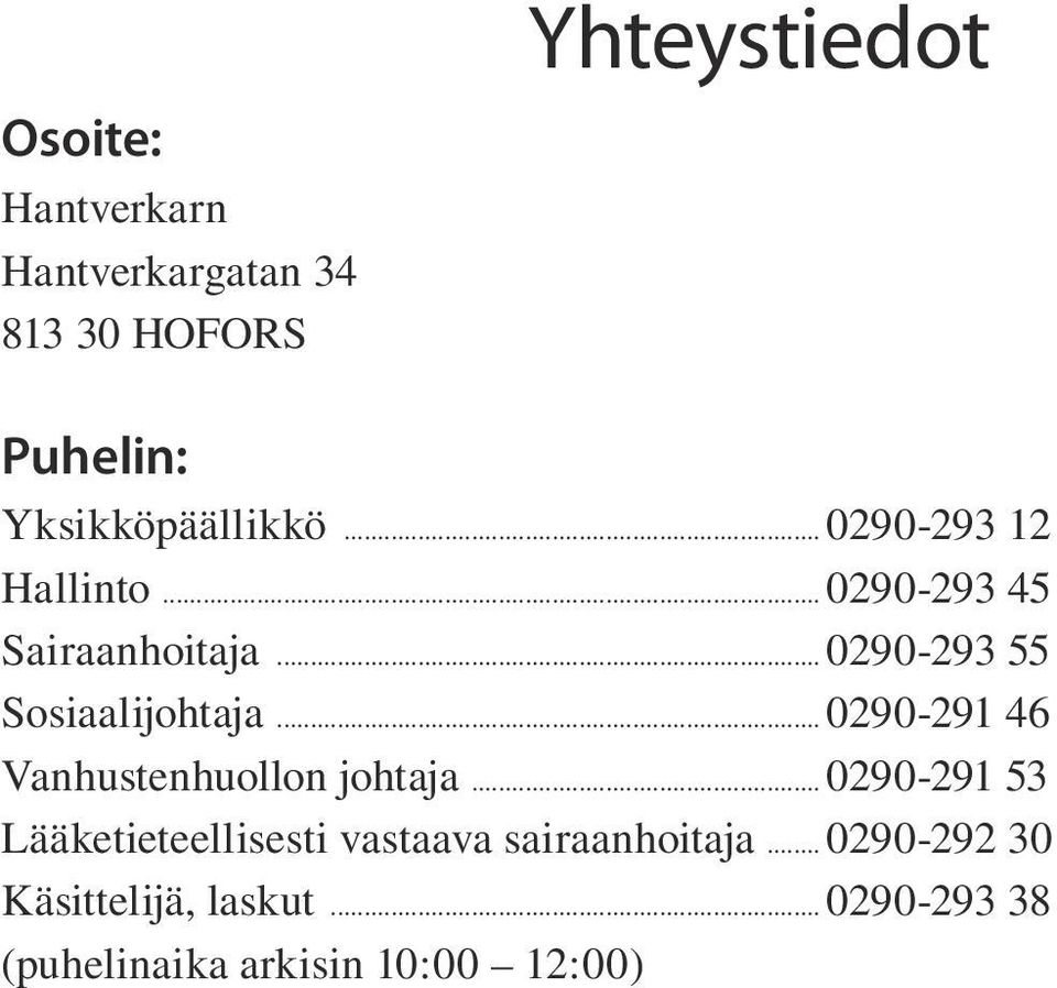 ..0290-293 55 Sosiaalijohtaja...0290-291 46 Vanhustenhuollon johtaja.