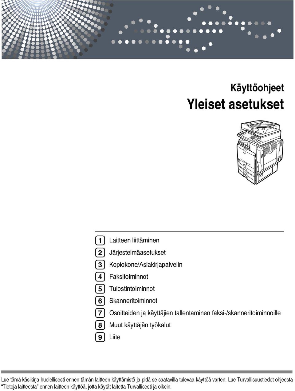 käyttäjän työkalut Liite Lue tämä käsikirja huolellisesti ennen tämän laitteen käyttämistä ja pidä se saatavilla tulevaa